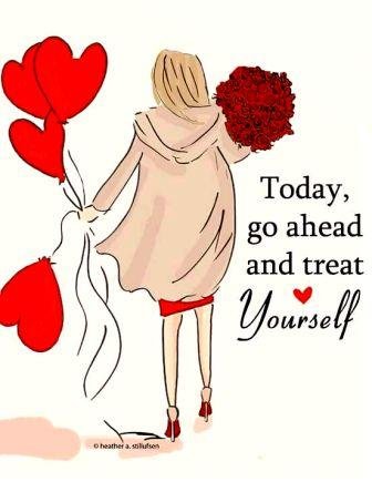 Today, Go Ahead and Treat Yourself